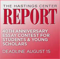 Hastings Center Report Essay Contest
