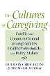 The Cultures of Caregiving: Conflict and Common Ground among Families, Health
