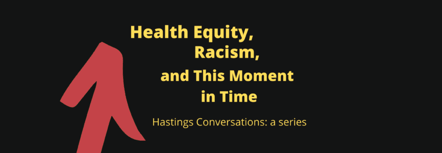 Health Equity, Racism, and This Moment in Time
