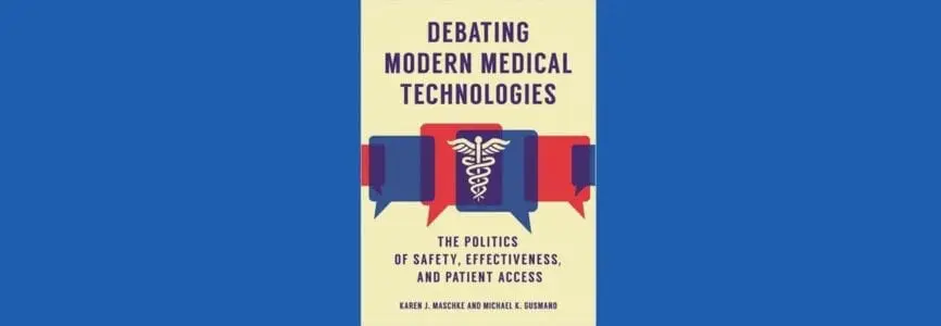 Illustrative image for Debating Modern Medical Technologies The Politics of Safety Effectiveness and Patient Access